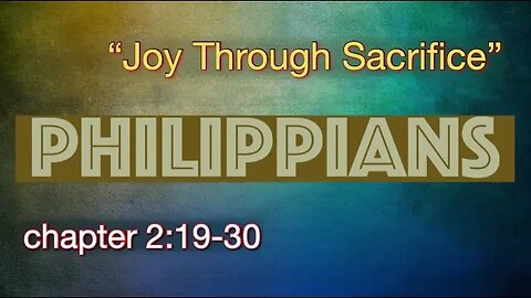 Philippians 2:19-30 | "Joy Through Sacrifice"