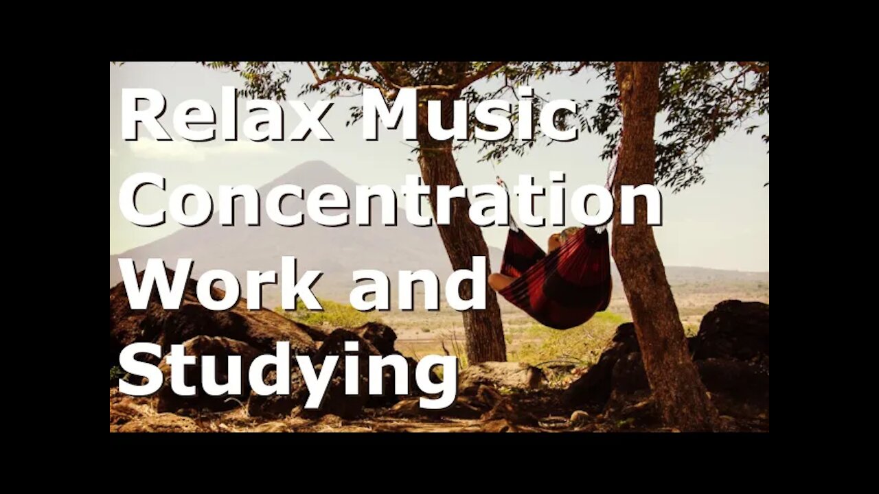 Relax Music For Concentration, Work and Studying