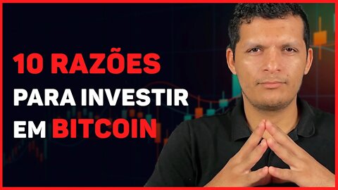 10 RAZÕES PARA INVESTIR EM BITCOIN