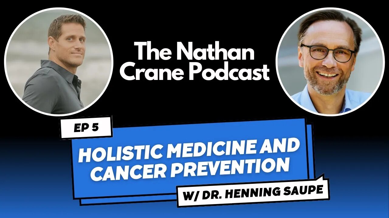 Dr. Henning Saupe - Holistic Medicine and Cancer Prevention | The Nathan Crane Podcast Ep 05