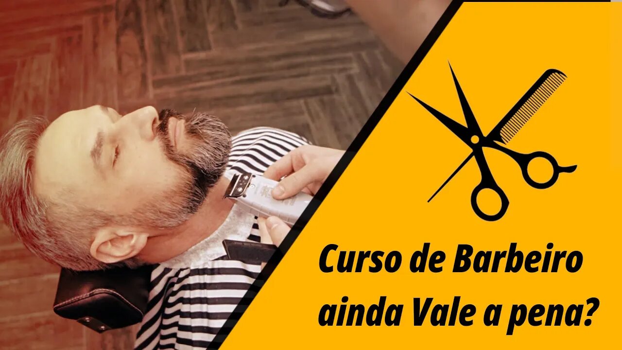 🎥 Curso de Barbeiro Profissional ainda vale a pena? 💈