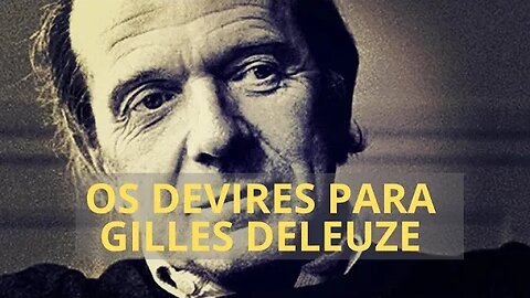 OS DEVIRES PARA GILLES DELEUZE