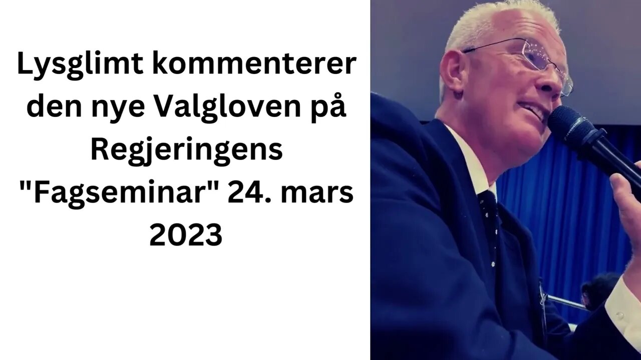 Lysglimt kommenterer den nye Valgloven på Regjeringens Fagseminar 24 mars 2023 1