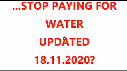 ...STOP PAYING FOR WATER UPDATED 18.11.2020?