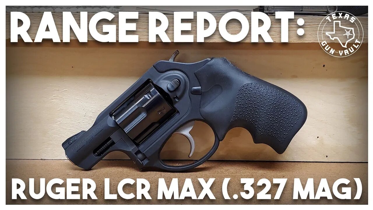 Range Report: Ruger LCR Max (.327 Federal Magnum)