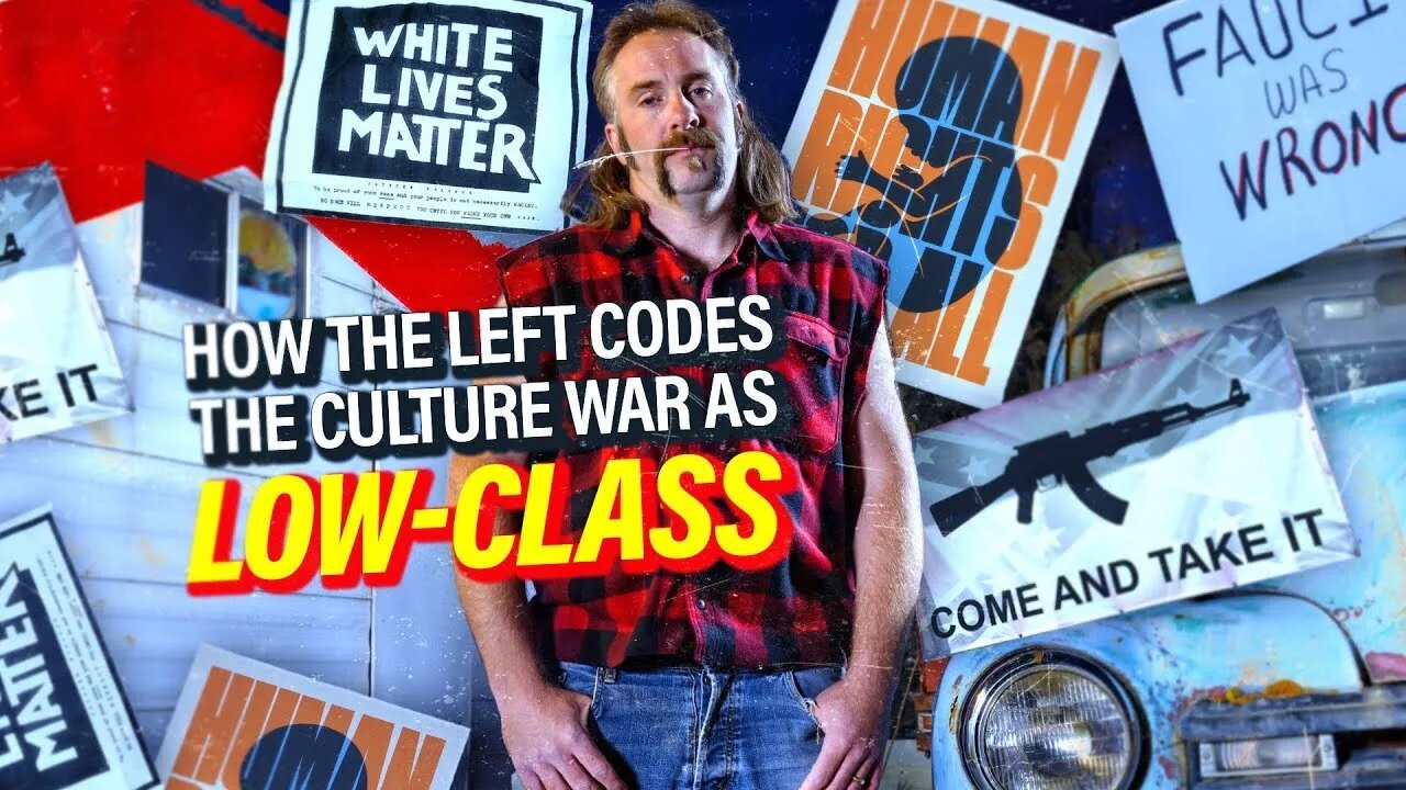 How the Left Codes the Culture War as Low-Class | @AuronMacIntyre