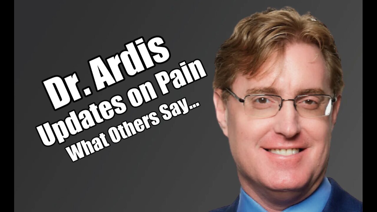 Dr. Ardis Update on Pain. What Others Say... Nov 3, 2024