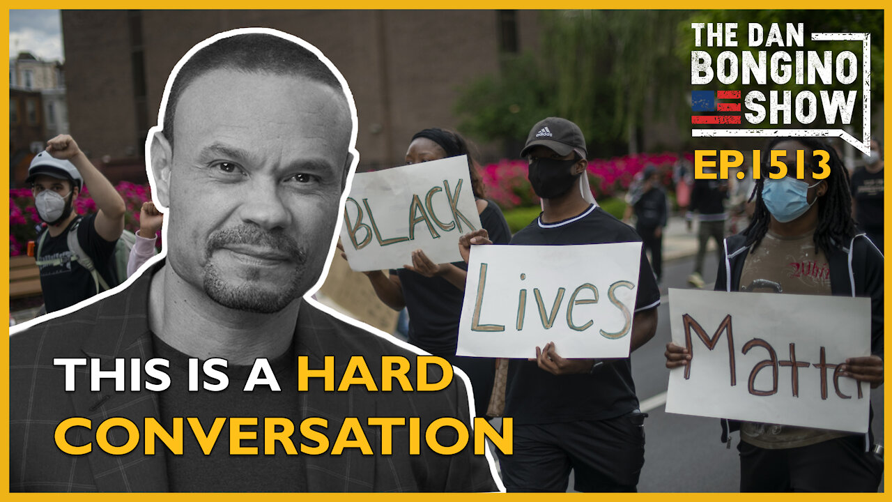 Ep. 1513 This is a Hard Conversation to Have - The Dan Bongino Show