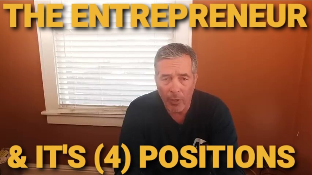 THE ENTREPRENEUR & IT'S (4) IMPORTANT POSITIONS