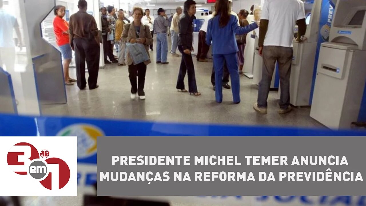 Presidente Michel Temer anuncia mudanças na reforma da Previdência