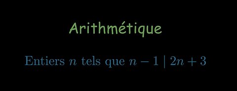 Entiers n tels que n - 1 | 2 n + 3