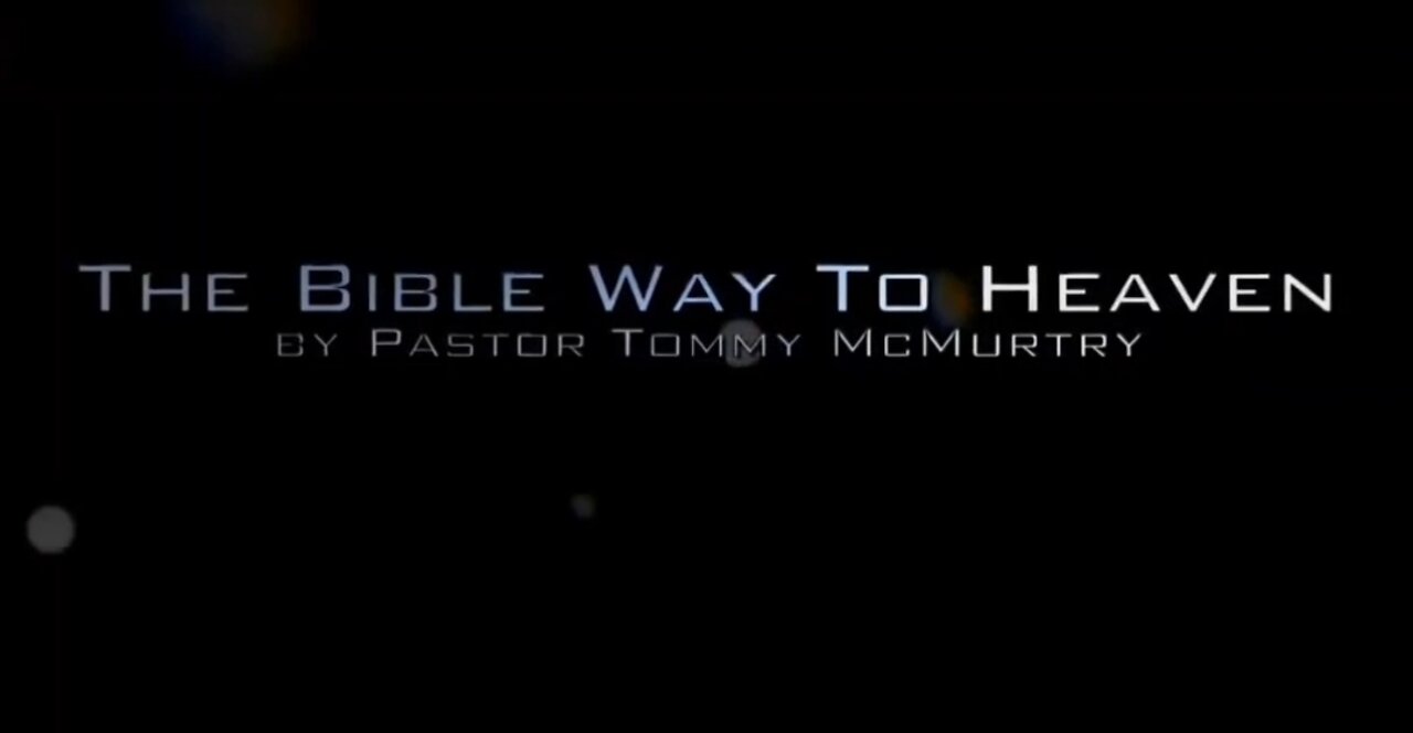 Salvation: The Bible Way To Heaven by Pastor Tommy McMurtry