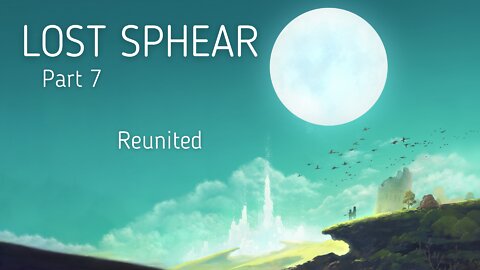 Lost Sphere Part 7 - Reunited