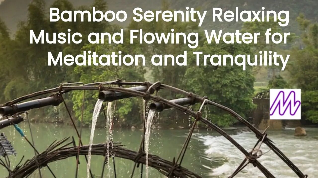 Bamboo Serenity: Relaxing Music and Flowing Water for Meditation and Tranquility