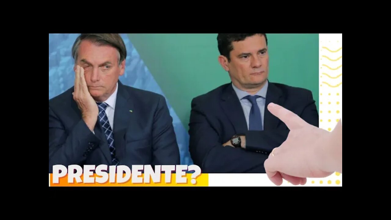 MORO PRESIDENTE 2022? AMEAÇA BOLSONARO?