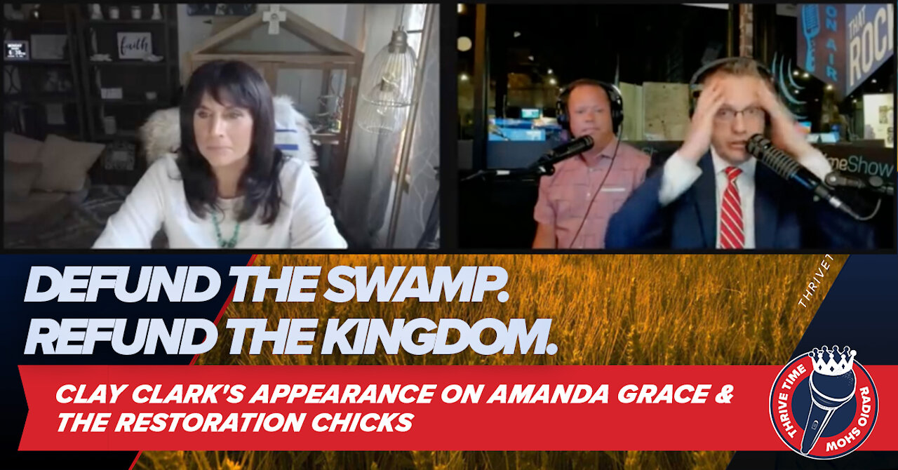 Defund the Swamp. Refund Kingdom. Clay Clark's Appearance On Amanda Grace & The Restoration Chicks