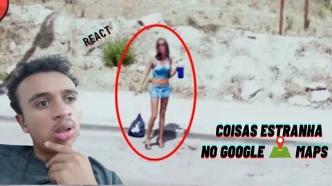 Reagindo 10 COISAS ESTRANHAS ENCONTRADAS NO GOOGLE MAPS!