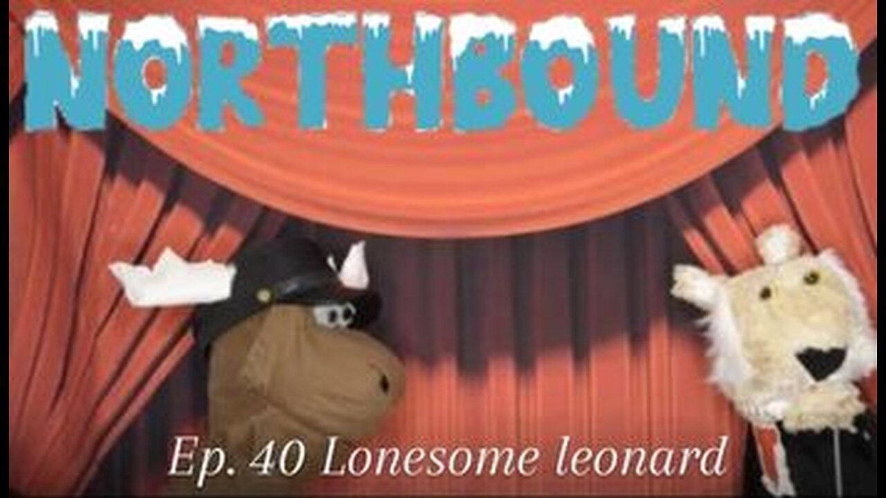 Northbound: Ep 40 Lonesome Leonard