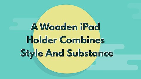 A Wooden iPad Holder Combines Style And Substance