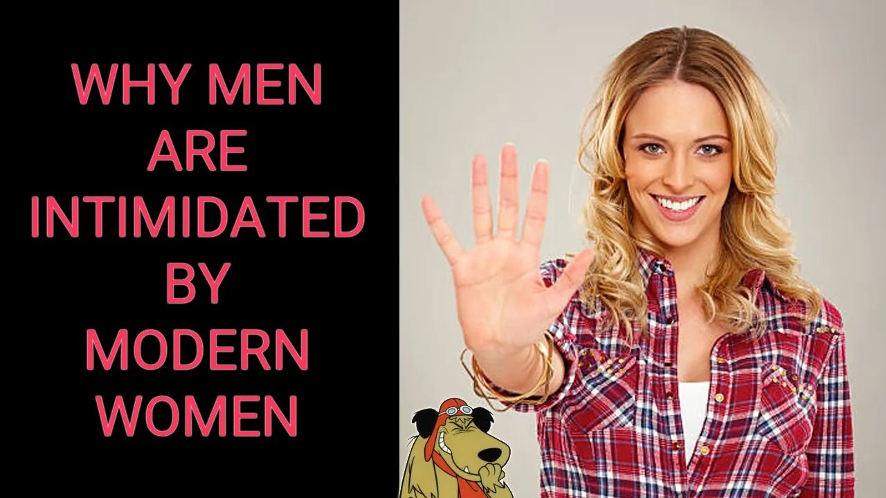 5 REASONS Why Men Are INTIMIDATED By MODERN WOMEN!