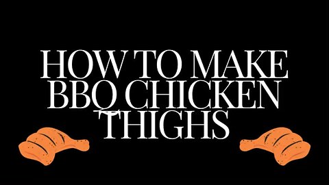 How to make BBQ chicken thighs