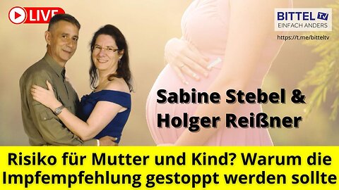 Impfempfehlung - Risiko für Mutter und Kind? - Talk mit Sabine Stebel & Holger Reissner - 5.12.2024