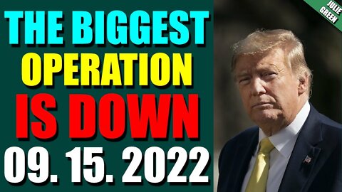 JULIE GREEN INTEL UPDATE TODAY (SEPT 15, 2022) - THE BIGGEST OPERATION IS DOWN