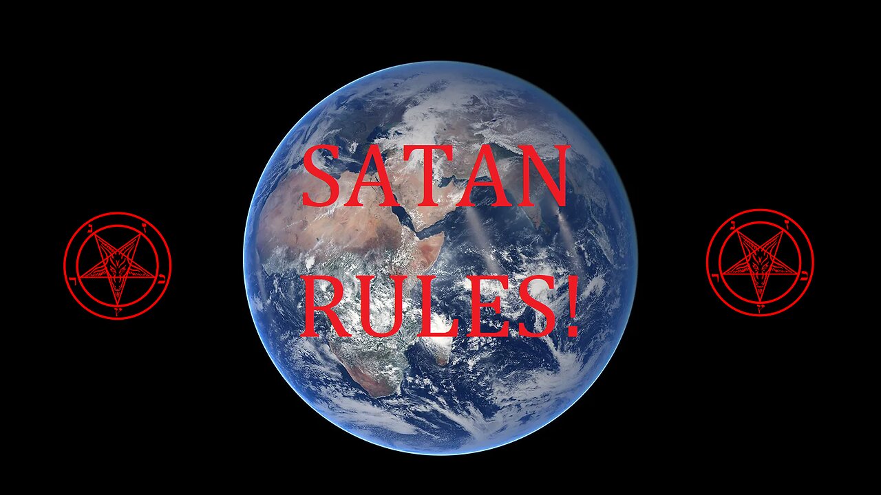 THE RULER OF THIS PLANET IS SATAN!