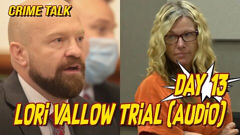 🔴Lori Vallow Trial Day 13 (FULL AUDIO)🔴