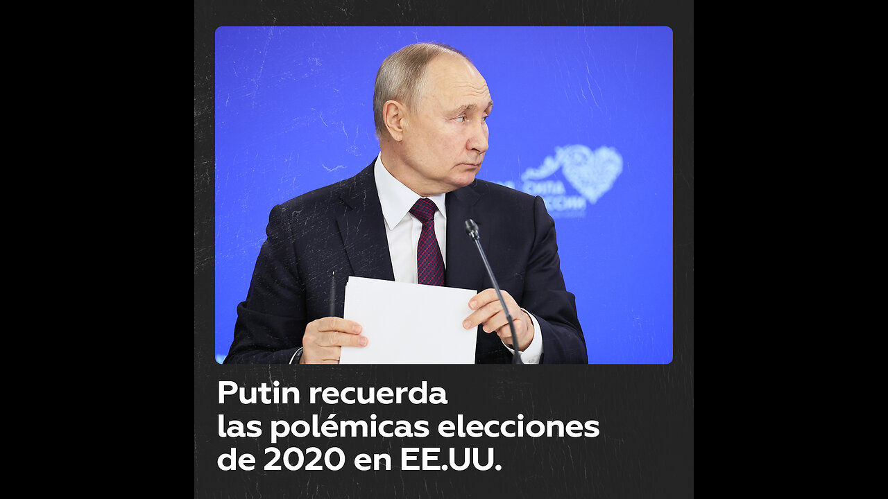 Putin evoca la falsificación de las pasadas elecciones presidenciales en EE.UU.