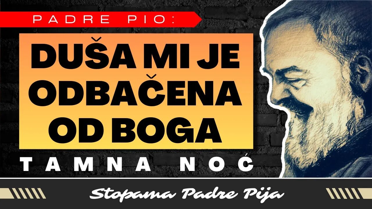 Padre Pio: Duša mi je odbačena od Boga