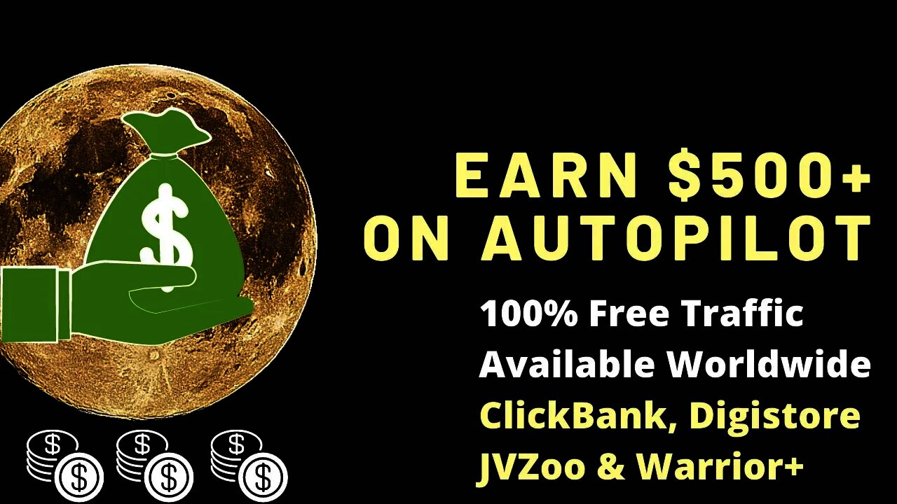 EARN $500 A Day On Autopilot, Affiliate Marketing, Free Traffic, ClickBank, Digistore24, JVZoo