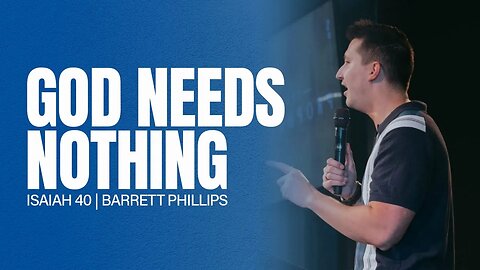 God Needs Nothing | Isaiah 40 | Barrett Phillips