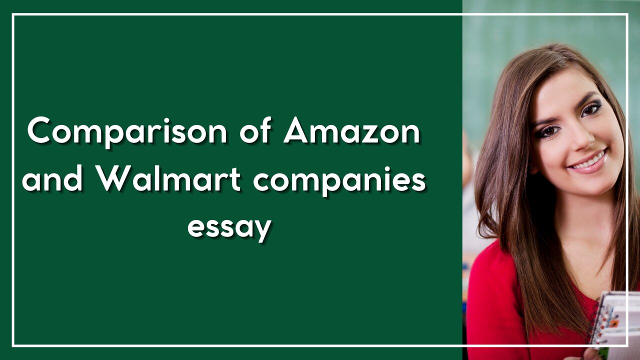 Comparison of Amazon and Walmart companies essay