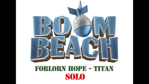 Boom Beach - Operation Forlorn Hope - Titan - Solo