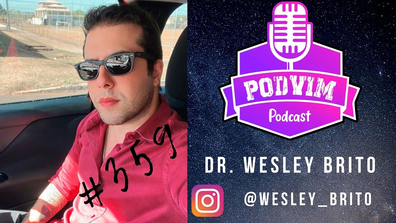 DR. WESLEY BRITO - PODVIM #359