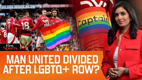 Rift In Manchester United Over LGBTQ+ Inclusivity? | First Sports With Rupha Ramani