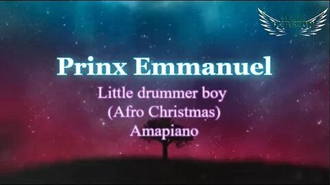 Prinx Emmanuel - Little drummer boy [Afro Christmas] Amapiano (Lyrics)