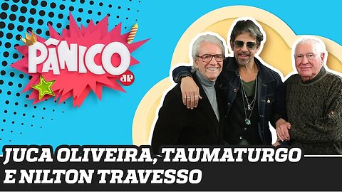 Juca de Oliveira, Taumaturgo Ferreira e Nilton Travesso - Pânico - 25/09/19