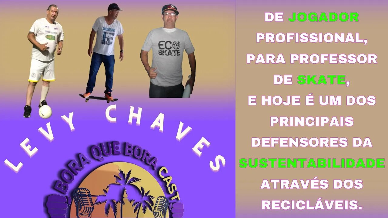 De jogador de futebol, para professor de skate, hoje defensor do meio ambiente.