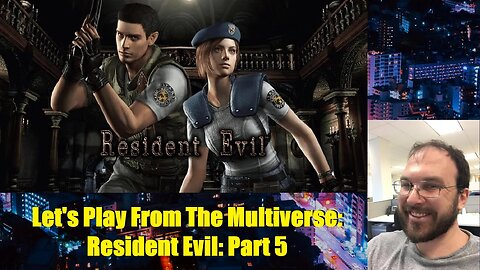 Let's Play From the Multiverse: Resident Evil: Part 5