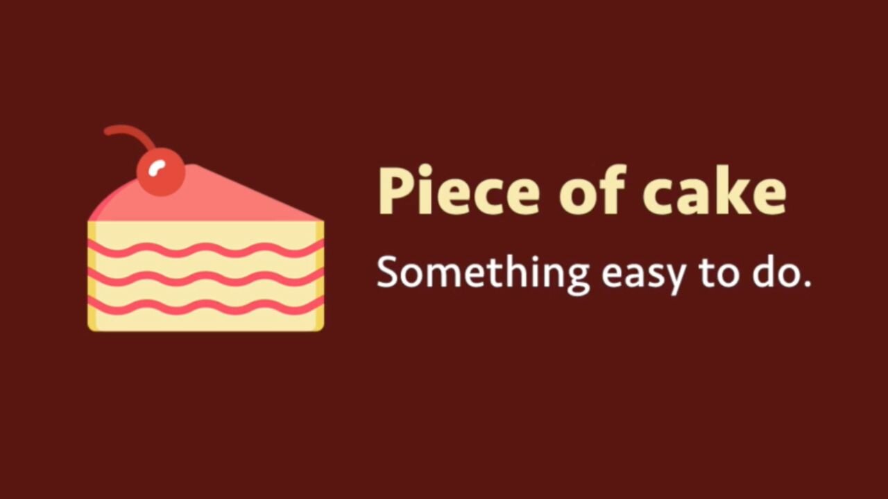 Idiom: Piece of cake (meaning, examples, origin, pronunciation)