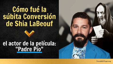 Cómo fue la súbita Conversión de Shia LaBeouf, el actor de la película: Padre Pío