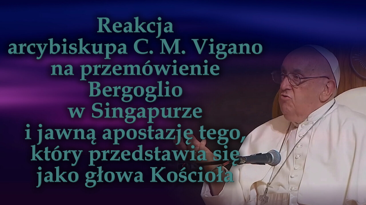 Reakcja arcybiskupa C. M. Vigano na przemówienie Bergoglio w Singapurze i jawną apostazję tego, który przedstawia się jako głowa Kościoła