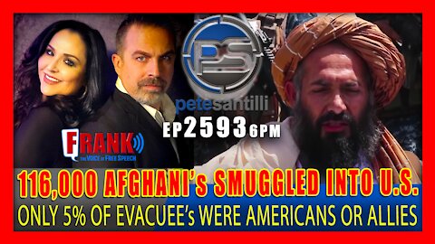 EP 2593 6PM WHO ARE THE 116,000 AFGHANI's SMUGGLED INTO THE U.S.? ONLY 5% OF EVACUEEs WERE AMERICAN