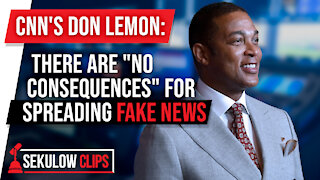 CNN's Don Lemon: There are "NO CONSEQUENCES" for Spreading Fake News