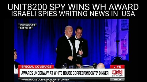 Israeli Unit8200 Spies Writing US News. Spy Wins White House Journalism Award Shilling For Biden