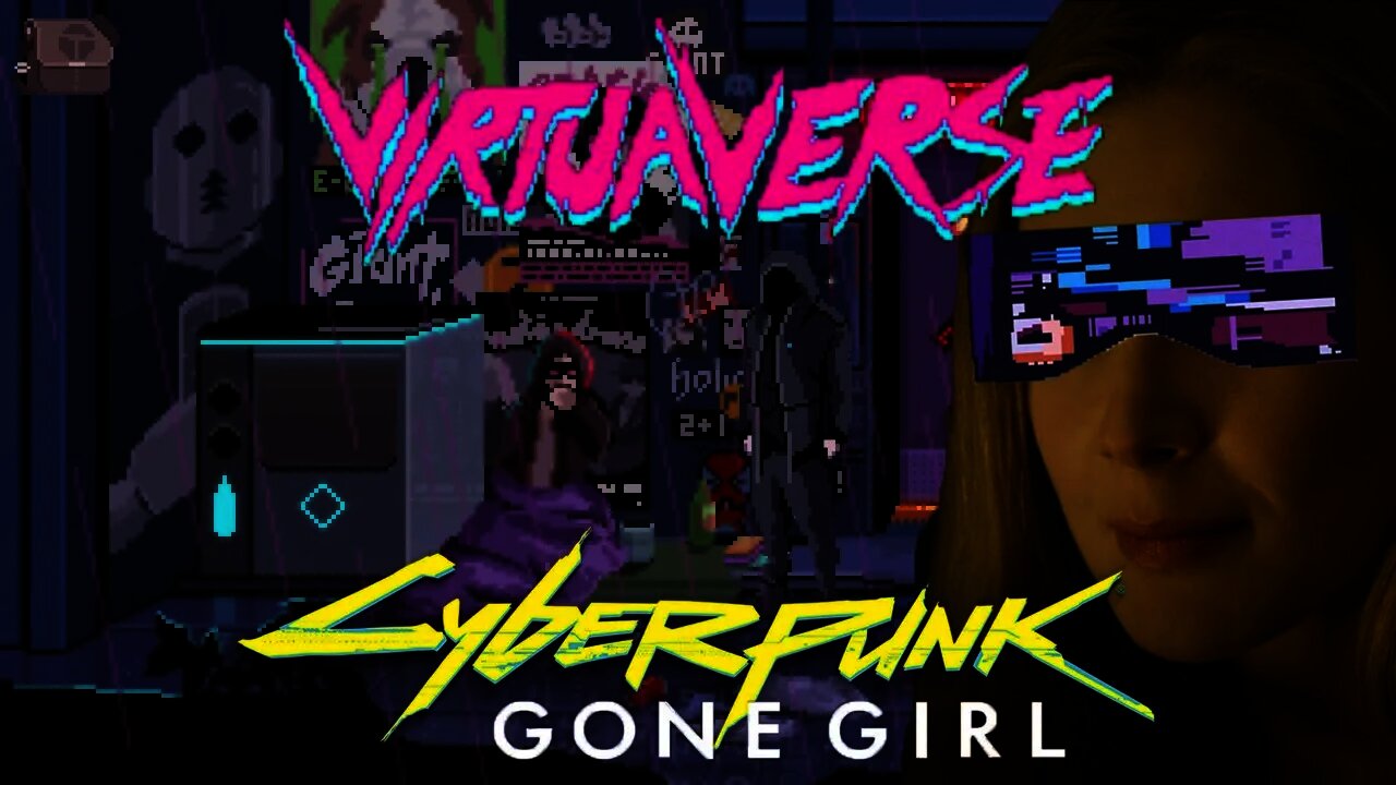 VirtuaVerse - Cyberpunk Gone Girl