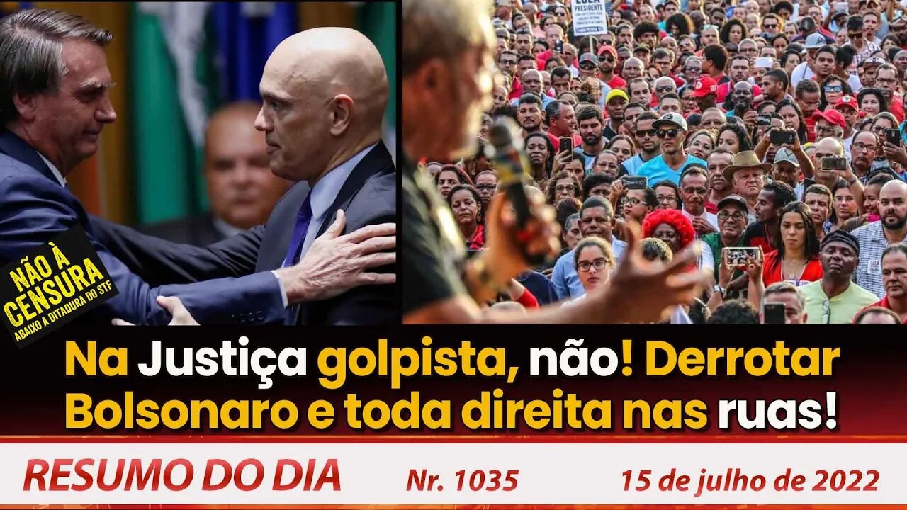 Na Justiça golpista, não! Derrotar Bolsonaro e toda direita nas ruas - Resumo do Dia - (REPRISE)