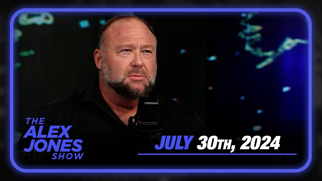 The Alex Jones Show TUESDAY FULL SHOW 7/30/24